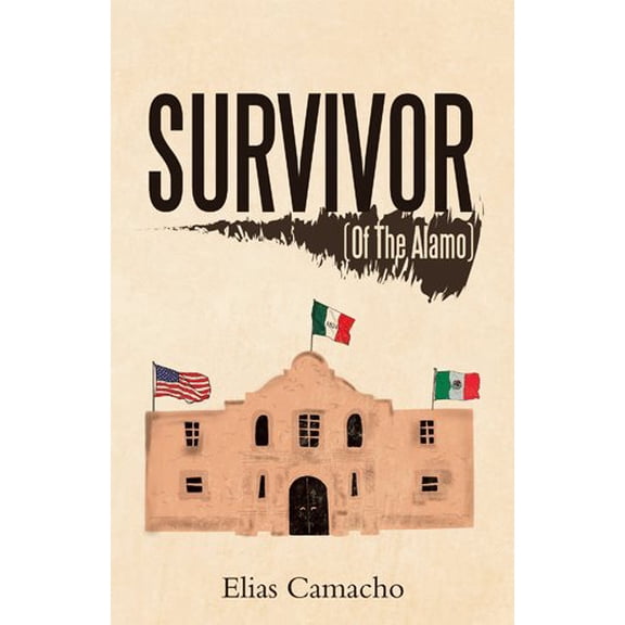Pre-Owned Survivor: (Of the Alamo) (Paperback) by Elias Camacho