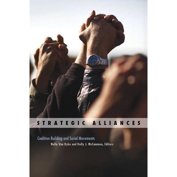 Social Movements, Protest and Contention Strategic Alliances: Coalition Building and Social Movements Volume 34, Book 34, (Paperback)