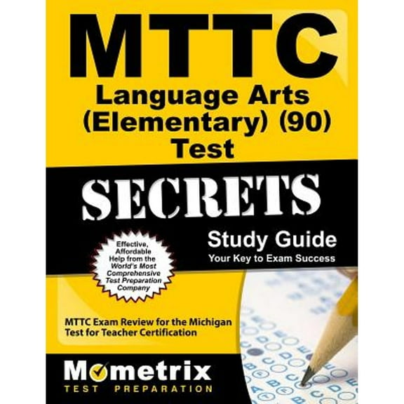 MTTC Language Arts (Elementary) (90) Test Secrets Study Guide: MTTC Exam Review for the Michigan Test for Teacher Certification