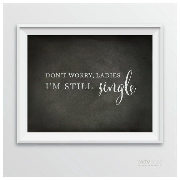 Don't Worry Ladies, I'm Still Single Vintage Chalkboard Wedding Party Signs