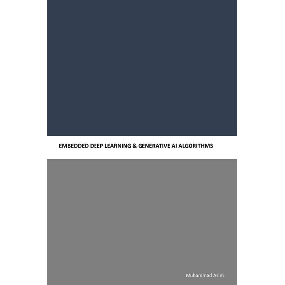 Embedded Deep Learning & Generative AI Algorithms, (Paperback)