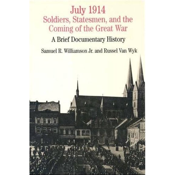 Pre-Owned July 1914: Soldiers, Statesmen, and the Coming of the Great War (The Bedford Series in History and Culture) Paperback