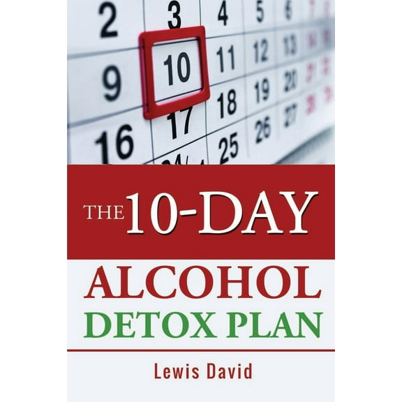 Pre-Owned The 10-Day Alcohol Detox Plan: Stop Drinking Easily & Safely (Paperback) 170803305X 9781708033057