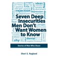 thumbnail image 2 of Seven Deep Insecurities Men Don't Want Women to Know: Stories of Men Who Share, (Paperback), 2 of 2