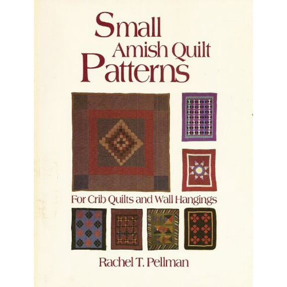 Pre-Owned Small Amish Quilt Patterns for Crib Quilts and Wall Hangings (Paperback) 093467230X