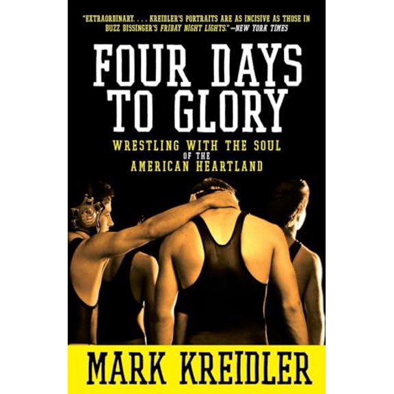 Pre-Owned Four Days to Glory: Wrestling with the Soul of the American Heartland Paperback