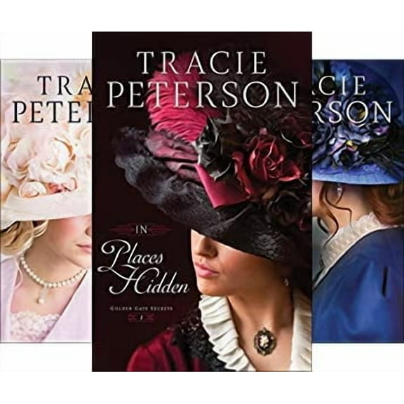 Golden Gate Secrets Series Books 1-3 : In Places Hidden; In Dreams Forgotten by Tracie Peterson (Trade Paperback Collection)