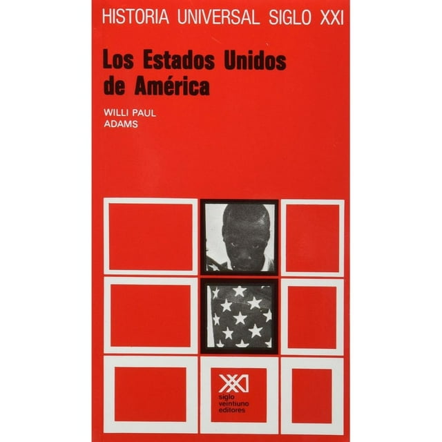 Libro Los Estados Unidos De America Tapa Blanda, Autor Willi Pau Adams, Editorial Siglo Xxi Editores