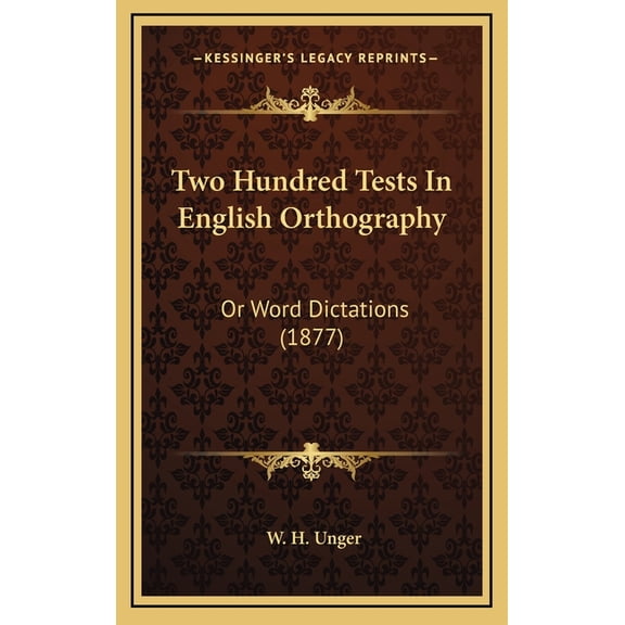 Two Hundred Tests In English Orthography: Or Word Dictations (1877), (Hardcover)