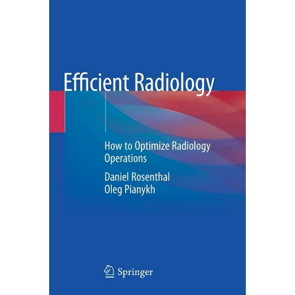 Efficient Radiology: How to Optimize Radiology Operations, (Paperback)