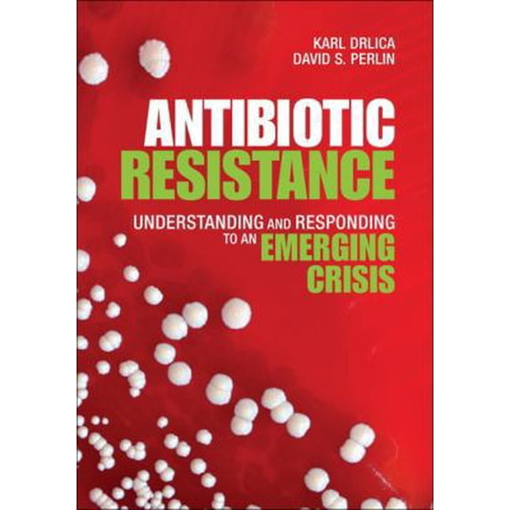 Pre-Owned Antibiotic Resistance: Understanding and Responding to an Emerging Crisis (Hardcover) 0131387731 9780131387737