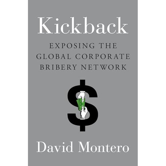 Pre-Owned Kickback: Exposing the Global Corporate Bribery Network (Hardcover) 0670016470 9780670016471