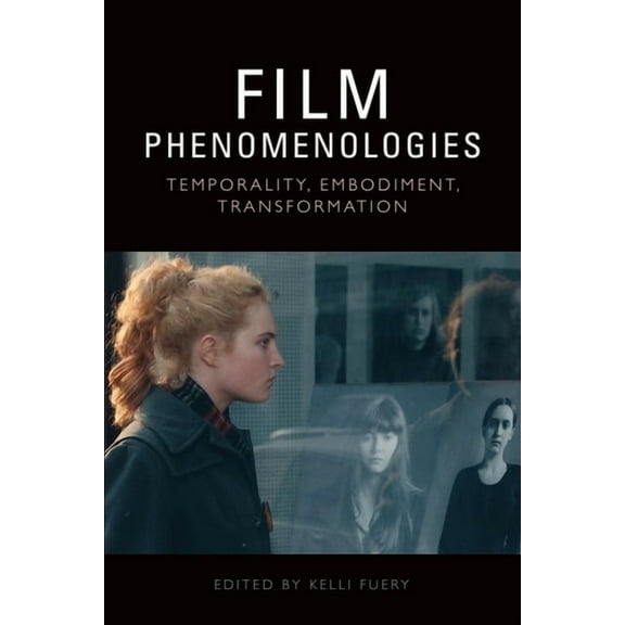 Film Phenomenologies: Temporality, Embodiment, Transformation, (Paperback)