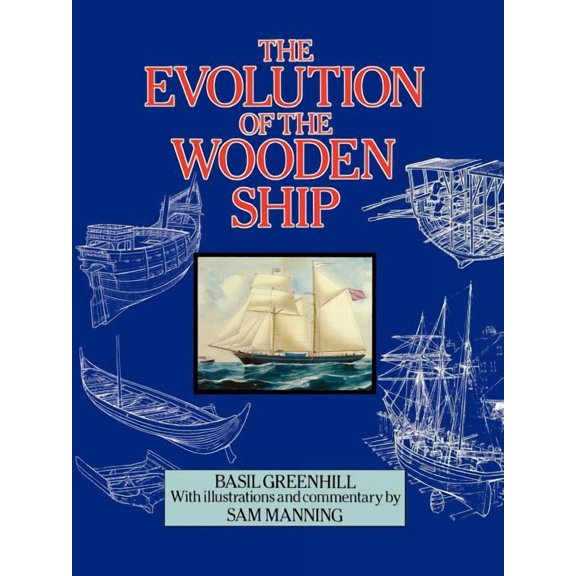 The Evolution of the Wooden Ship, (Paperback)