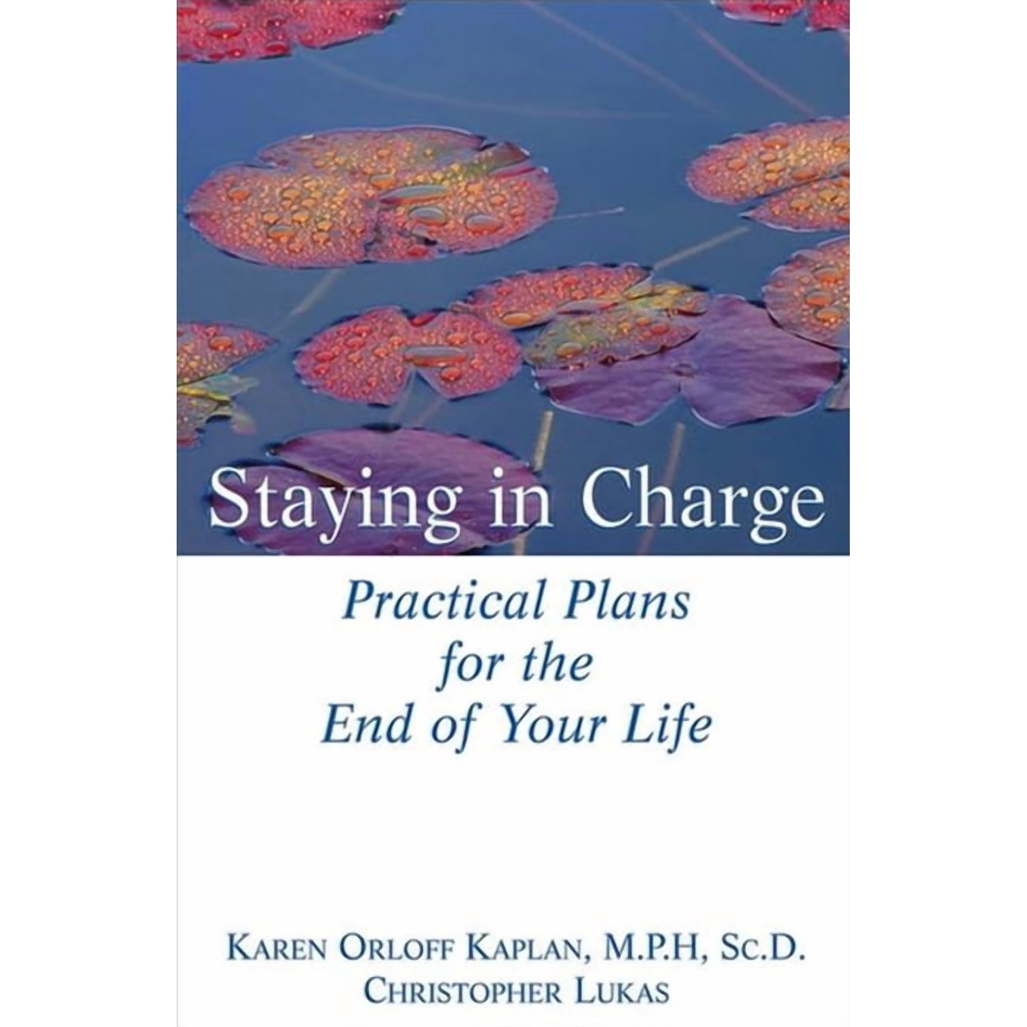 Staying in Charge: Practical Plans for the End of Your Life, (Hardcover)
