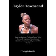 Taylor Townsend: Game, Set, Resilience: The Untold Story of Taylor Townsend's Inspirational Tennis Journey, Motherhood C, (Paperback)