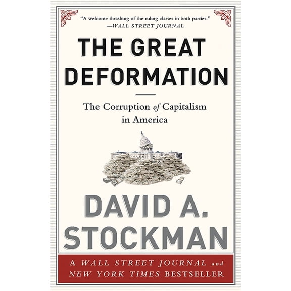 The Great Deformation: The Corruption of Capitalism in America, (Paperback)