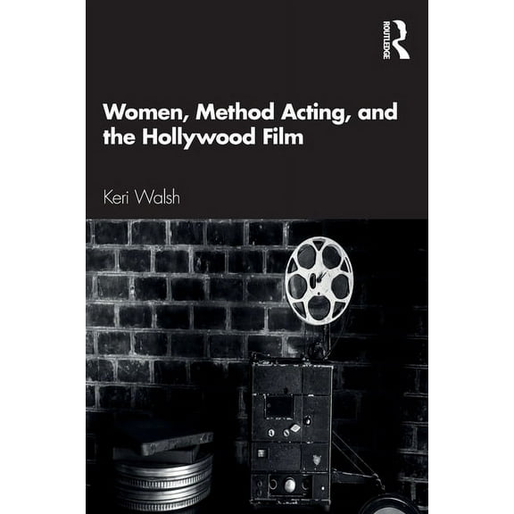 Women, Method Acting, and the Hollywood Film, (Paperback)