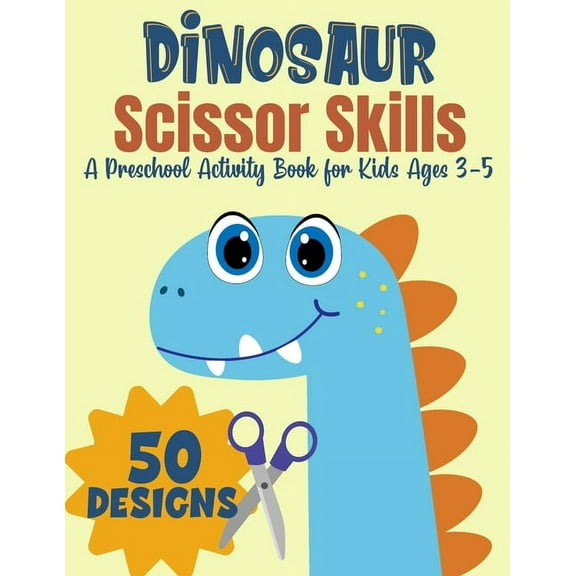 Dinosaur Scissor Skills, A Preschool Activity Book For Kids Ages 3-5: A Fun Cutting Practice (Paperback) by Magic Scissors Press