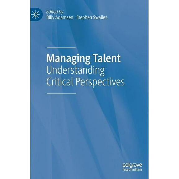Managing Talent: Understanding Critical Perspectives, (Hardcover)