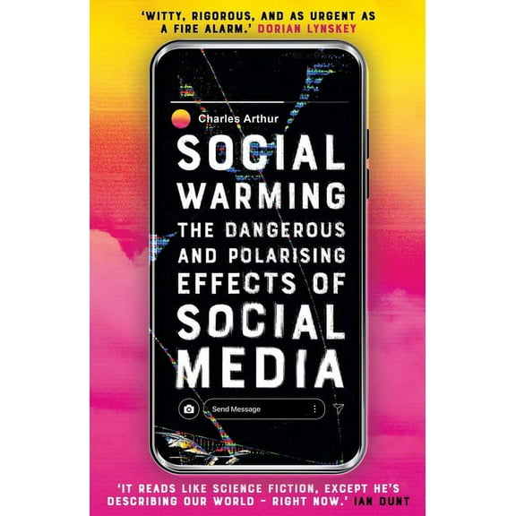 Social Warming: How Social Media Polarises Us All (Paperback)