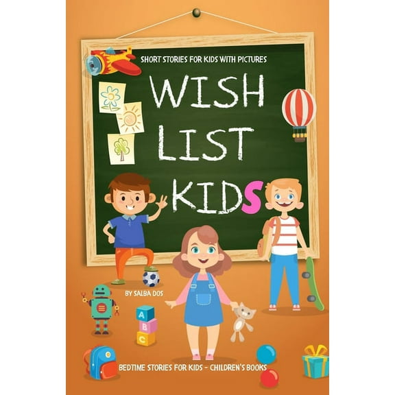 WISH LIST KIDS - Short Stories For Kids With Pictures: Bedtime Stories For Kids - Children's Books, (Paperback)