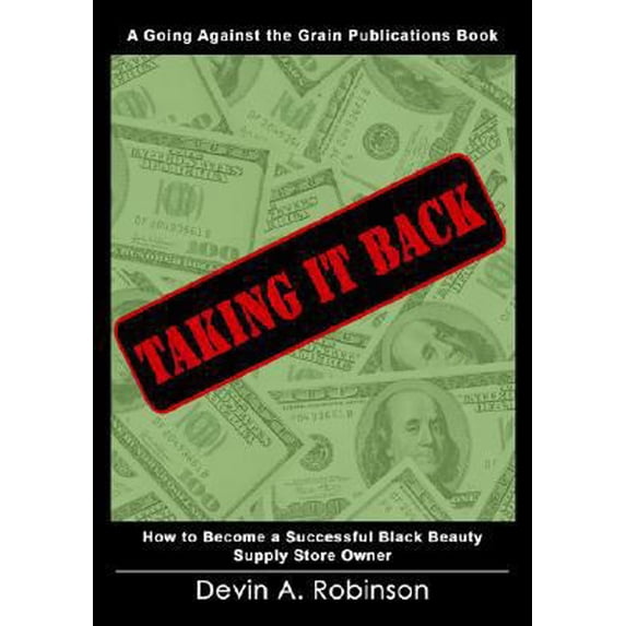 Pre-Owned Taking It Back: How to Become a Successful Black Beauty Supply Storeowner (Paperback) 0978817435 9780978817435