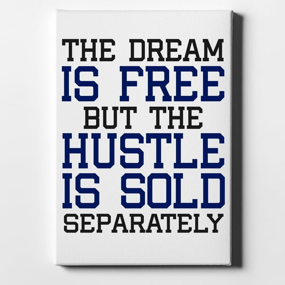 The Dream is Free Hustle Sold Separately - 8" x 10" - Decorative Canvas Wall Art - White Edge - 5/8" Gallery Wrapped