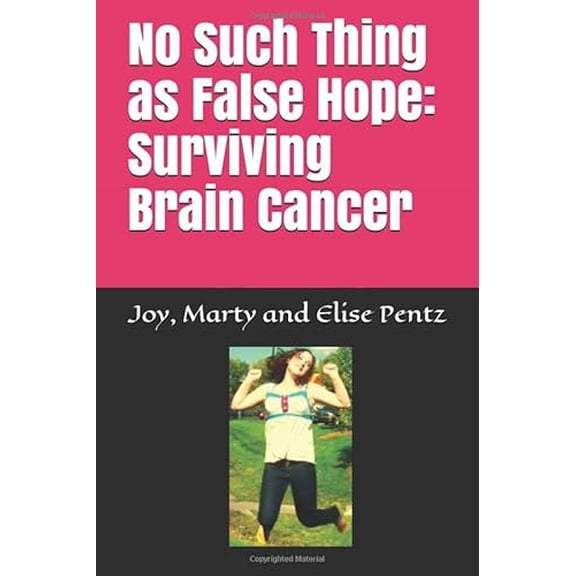 Pre-Owned No Such Thing as False Hope: Surviving Brain Cancer, 9781980433774, 1980433771, Paperback,