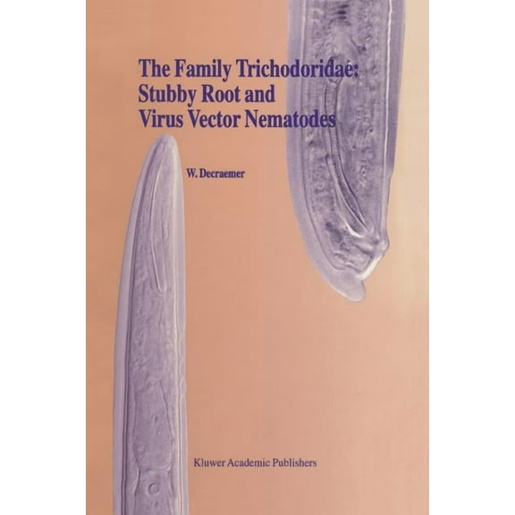Developments in Plant Pathology The Family Trichodoridae: Stubby Root and Virus Vector Nematodes, Book 6, (Paperback)