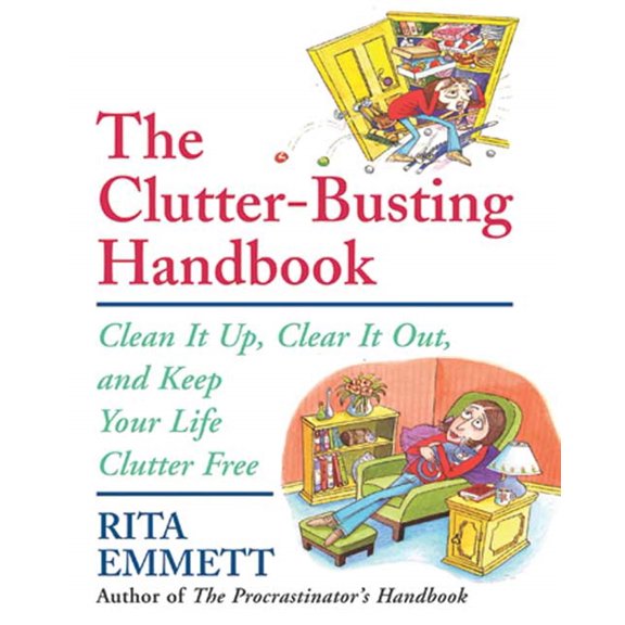 The Clutter-Busting Handbook : Clean It Up, Clear It Out, And Keep Your Life Clutter-free (Paperback)