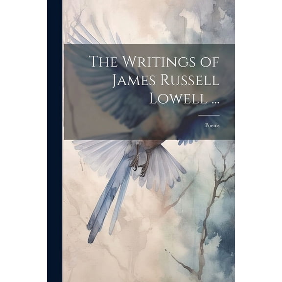 The Writings of James Russell Lowell ... : Poems (Paperback)