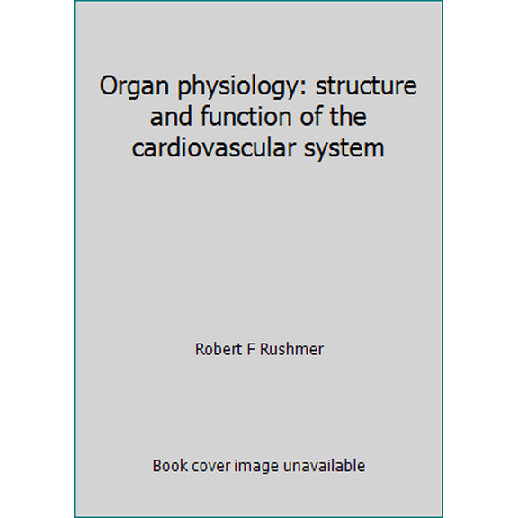 Pre-Owned Organ physiology: structure and function of the cardiovascular system (Hardcover) 0721678505 9780721678504