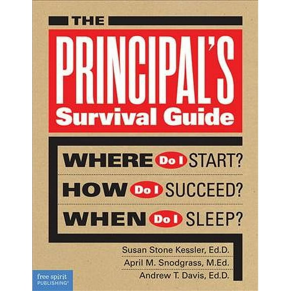 Free Spirit Professional™: The Principal's Survival Guide : Where Do I Start? How Do I Succeed? When Do I Sleep? (Paperback)