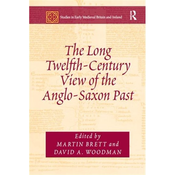 Pre-Owned Studies in Early Medieval Britain and Ir The Long Twelfth-Century View of the Anglo-Saxon Past, (Paperback)
