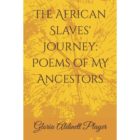 The African Slave's Journey: Poems of My Ancestors, (Paperback)
