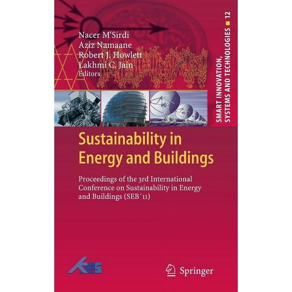 Smart Innovation, Systems and Technologi Sustainability in Energy and Buildings: Proceedings of the 3rd International Conference on Sustainability in Energy and , Book 12, (Hardcover)