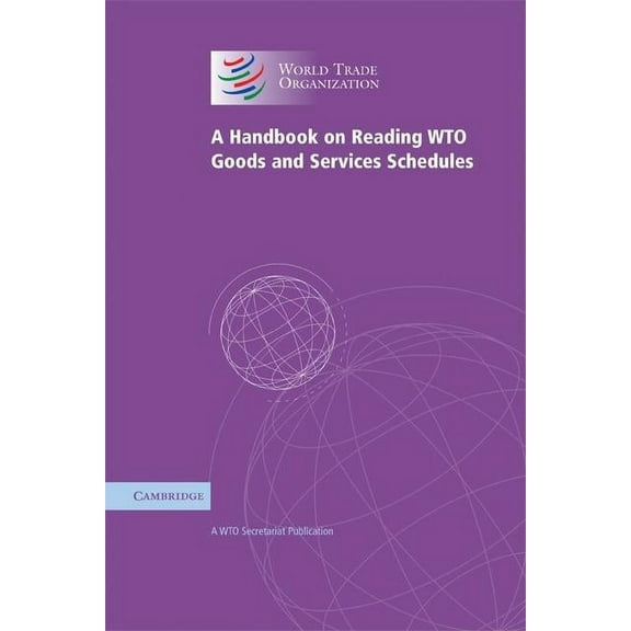 A Handbook on Reading WTO Goods and Services Schedules, (Paperback)