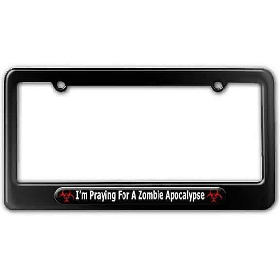 I'm Praying For A Zombie Apocalypse - Biohazard License Plate Frame