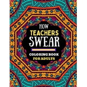 how teachers swear coloring book for adults : naughty dirty swear word coloring book for adults teachers, teachers coloring book of adults swear word.. funny swear word coloring book for adults teachers (Paperback)