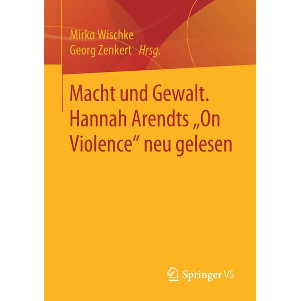 Macht Und Gewalt. Hannah Arendts 