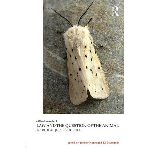 Law, Justice and Ecology Law and the Question of the Animal: A Critical Jurisprudence, Book 2, (Hardcover)