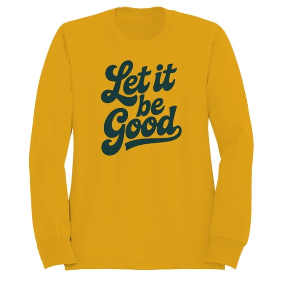Smartprints Let It Be Good Inspirational Women's Sweatshirt Gold, Cotton, S