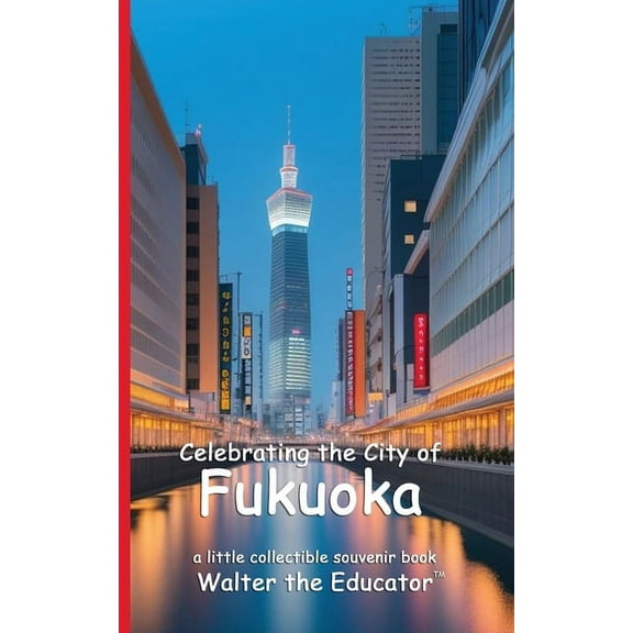 Celebrating Cities Book Celebrating the City of Fukuoka, (Paperback)