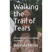 Walking the Trail of Tears : (One Woman's Incredible Journey) (Paperback)