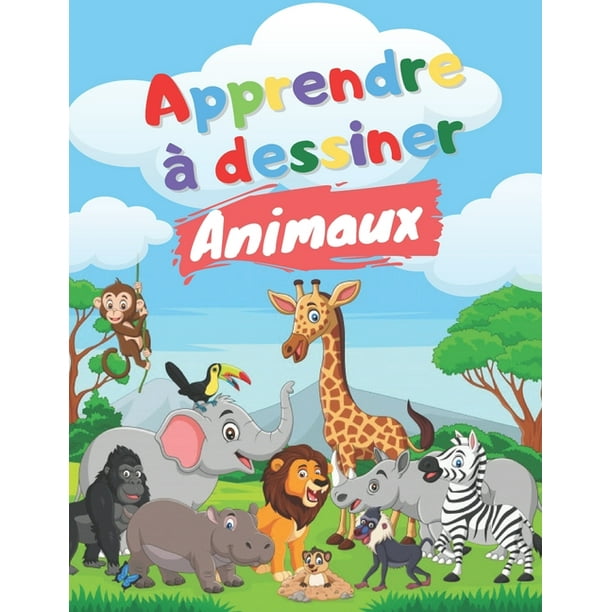 Apprendre A Dessiner Animaux Dessiner Pour Enfants Livre Enfant Cahier De Dessin Jeux Anniversaire Et Cadeau 10 Ans Paperback Walmart Com Walmart Com