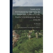 Samlade Vitterhetsarbeten Af Svenska Frfattare Frn Stjernhjelm Till Dalin: Efter Originalupplagor Och Handskrifter, Volume 8... (Hardcover)