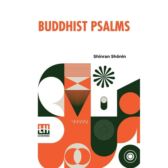 Buddhist Psalms: Translated From The Japanese Of Shinran Shōnin By S. Yamabe And L. Adams Beck, (Paperback)