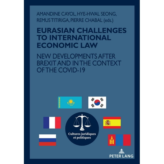 Cultures Juridiques Et Politiques Eurasian Challenges to International Economic Law: New Developments After Brexit and in the Context of the Covid-19, Book 18, (Paperback)