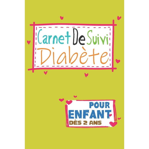 Carnet De Suivi Diabete Pour Enfant Des 2 Ans Carnet Adapte Apprendre A Votre Enfant A Gerer Son Diabete En Autonomie 52 Semaine Journal De Bord Pour Suivre Sa Glycemie Au Quotidien Carnet